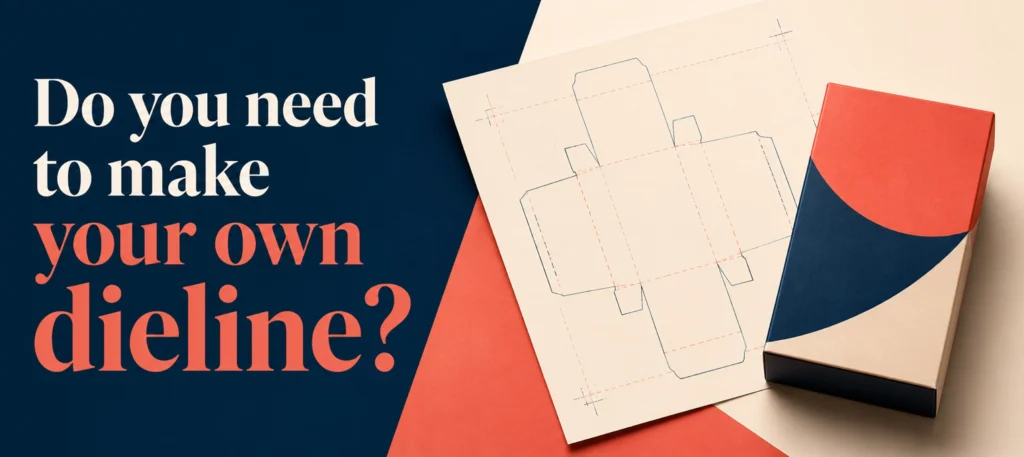 Do you need to make your own dieline