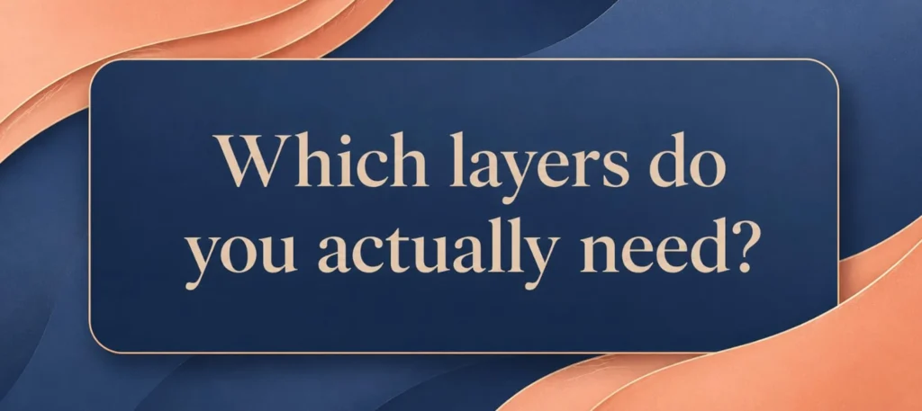 Which layers do you actually need