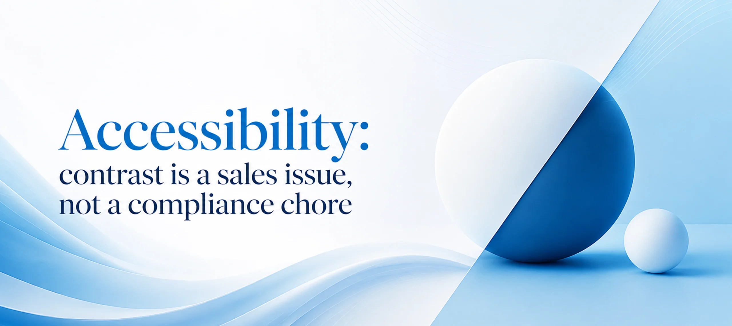 Accessibility contrast is a sales issue, not a compliance chore