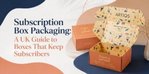 Subscription Box Packaging: A UK Guide to Boxes That Keep Subscribers