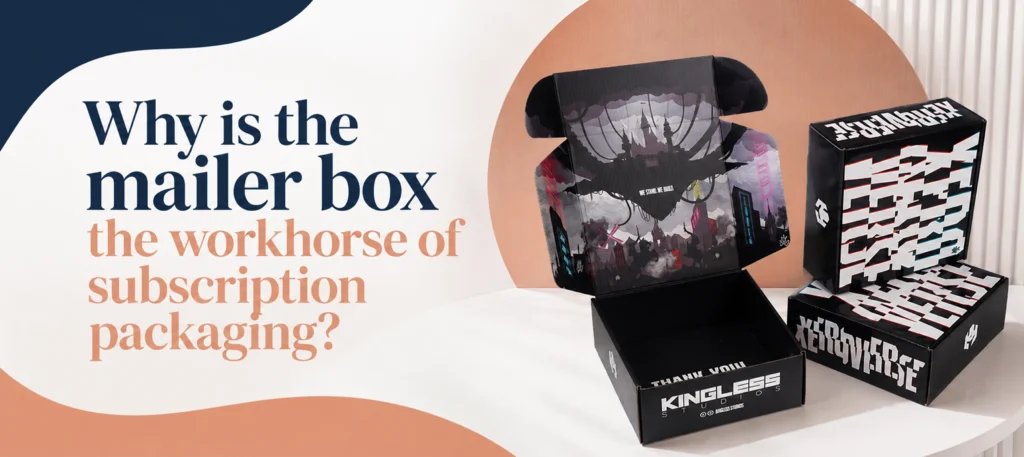 Why is the mailer box the workhorse of subscription packaging