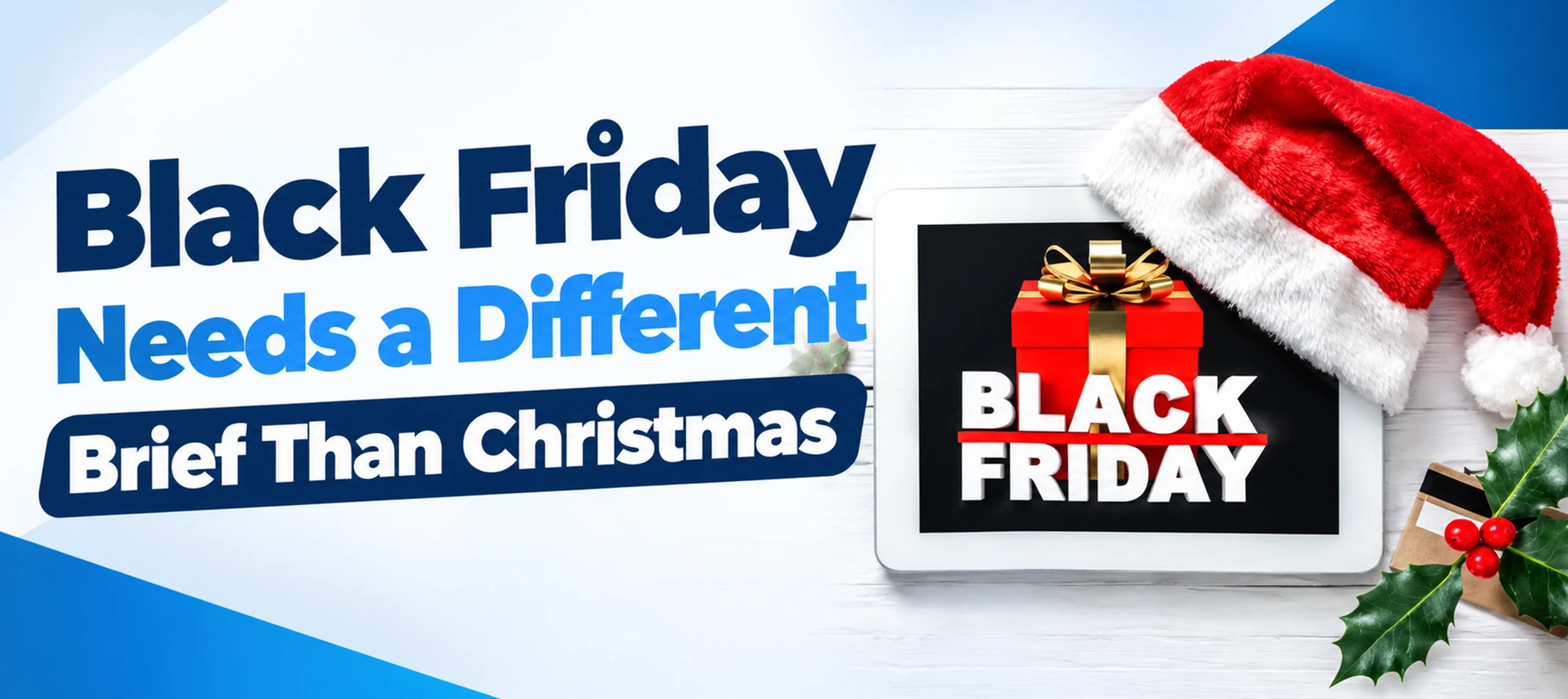 Black Friday needs a different brief than Christmas