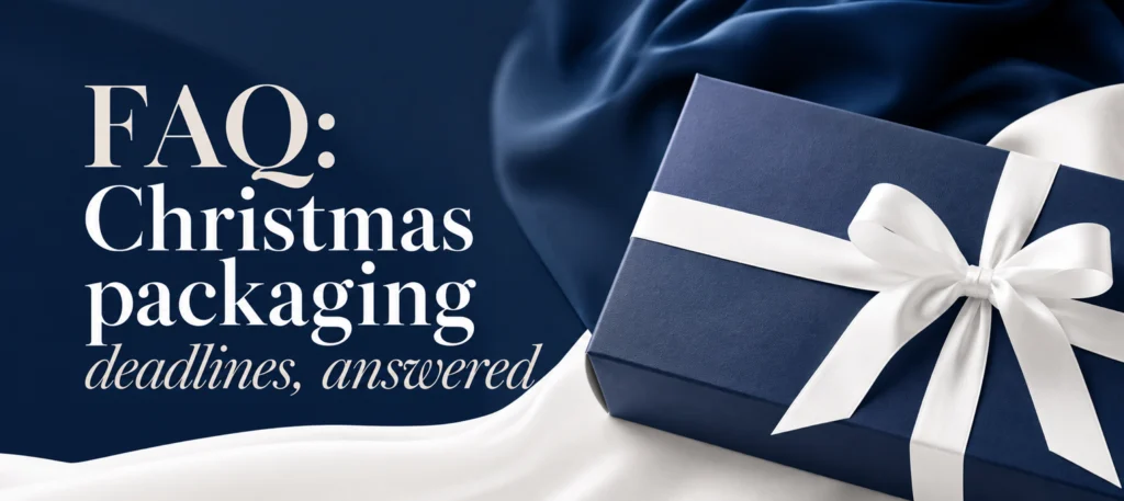 FAQ Christmas packaging deadlines answered