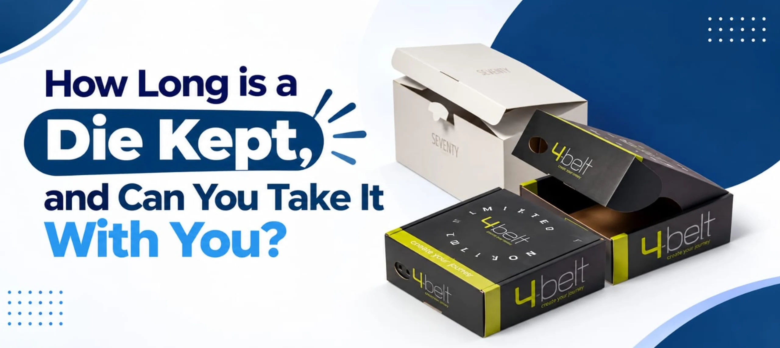How long is a die kept, and can you take it with you