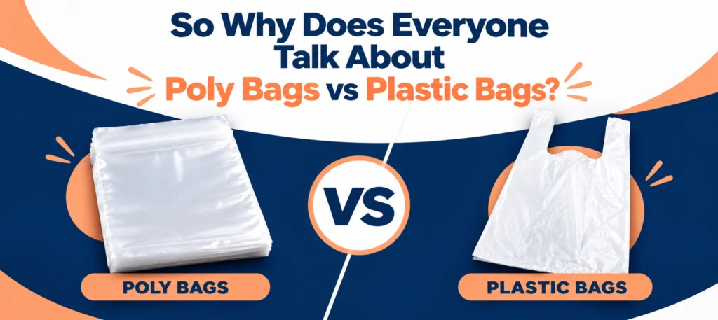 So why does everyone talk about poly bags versus plastic bags