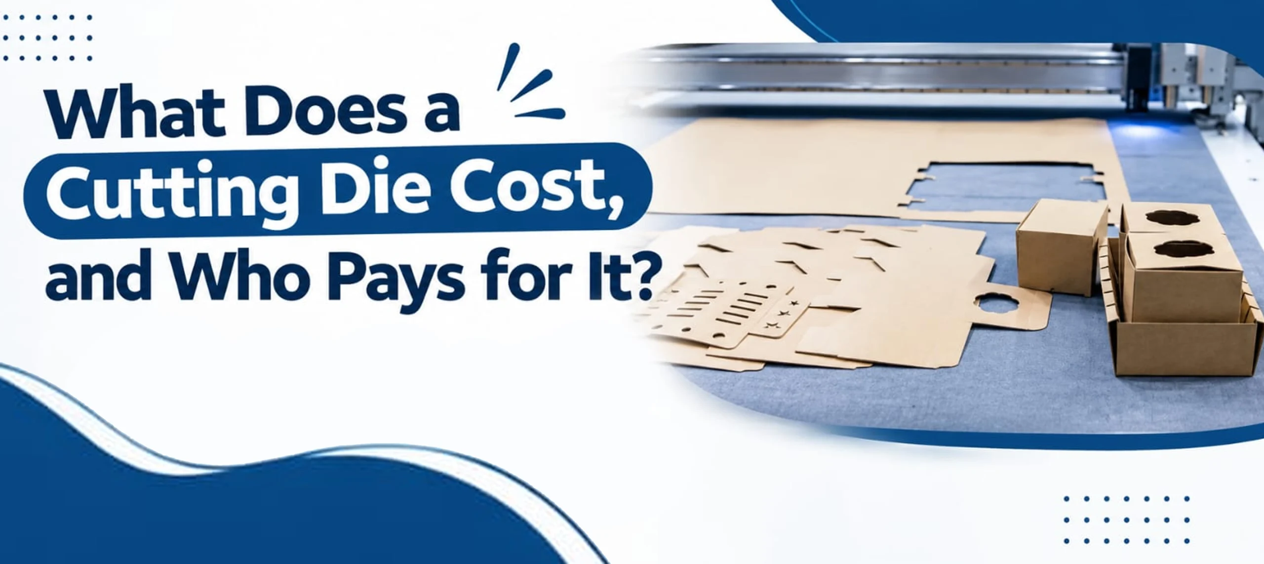What does a cutting die cost, and who pays for it