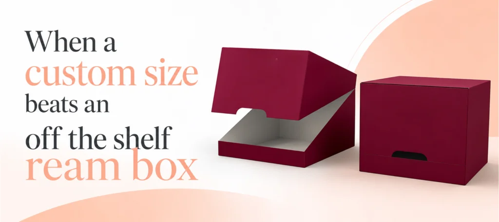 When a custom size beats an off the shelf ream box