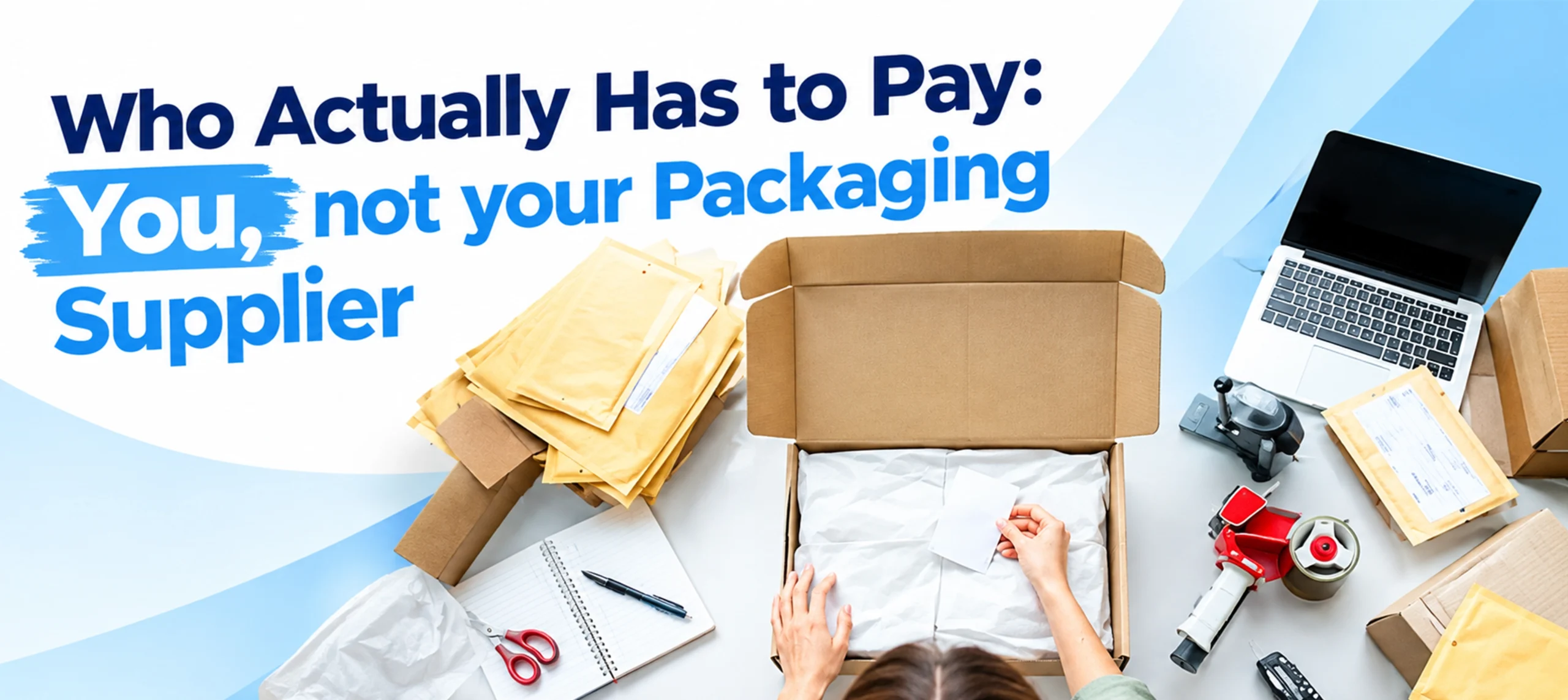 Who actually has to pay you, not your packaging supplier