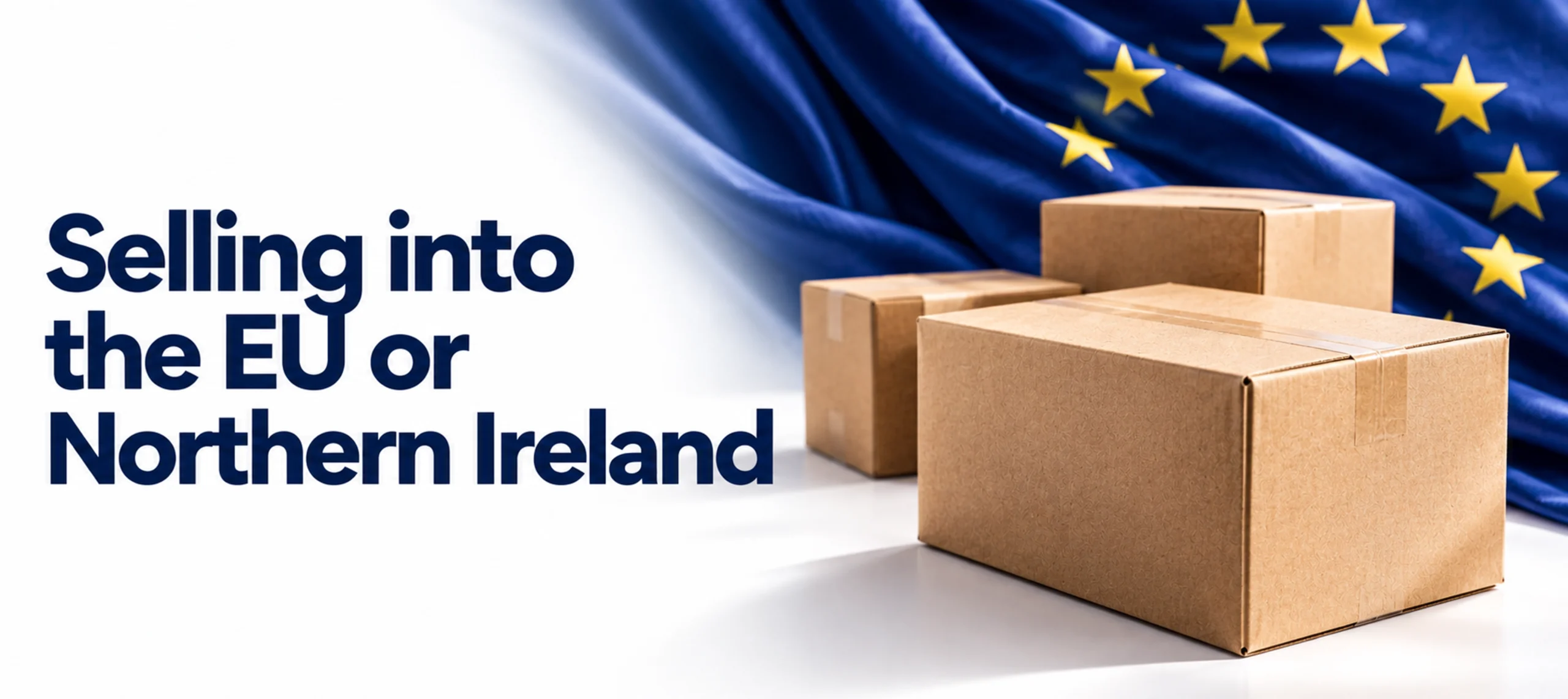 Selling into the EU or Northern Ireland